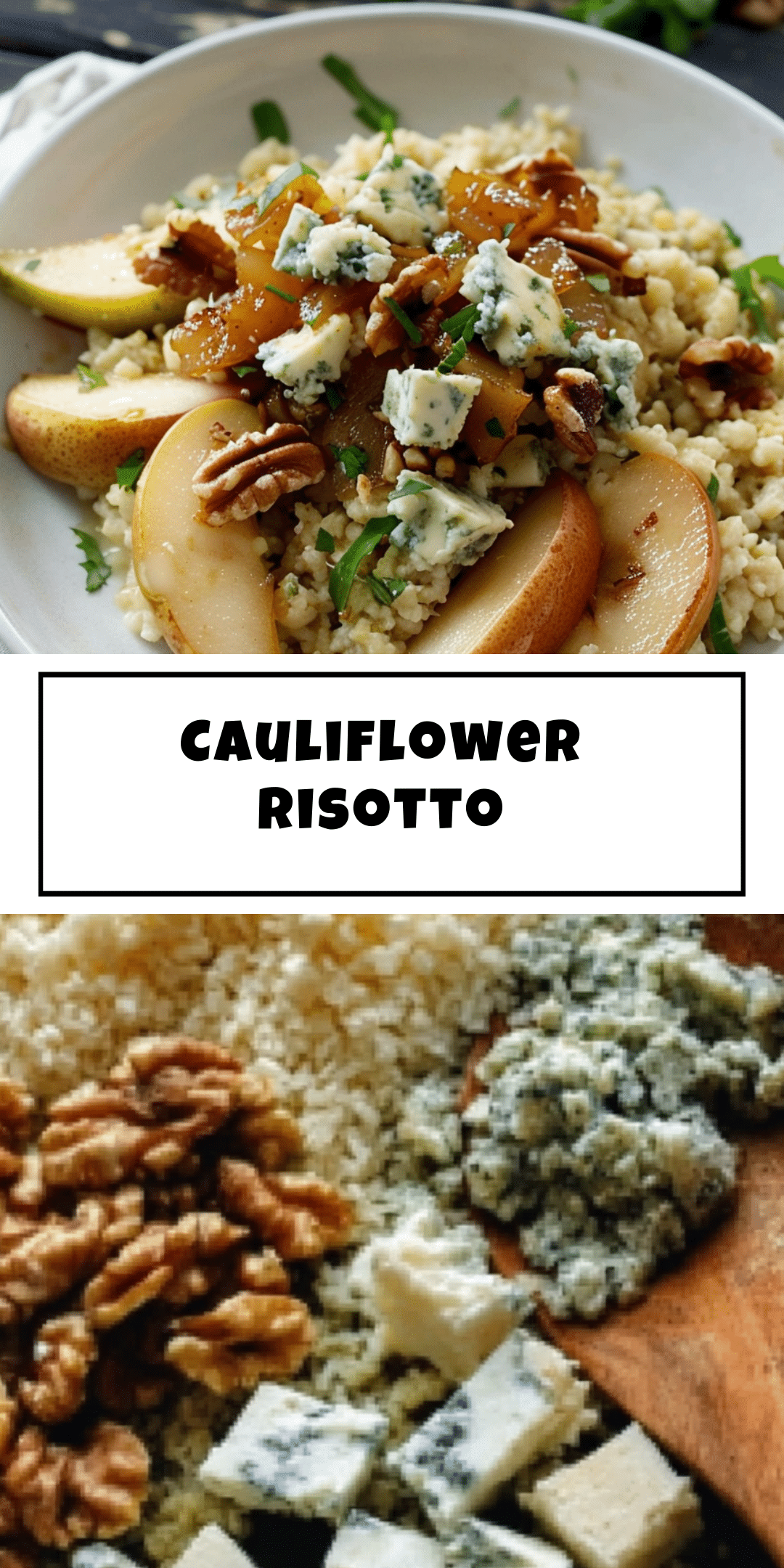 Cauliflower Risotto with Caramelized Pears, Blue Cheese and Walnuts